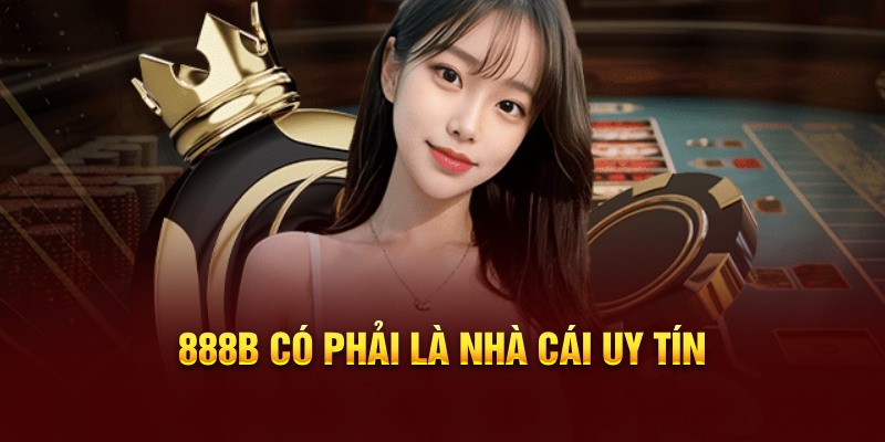 888b có phải là nhà cái uy tín