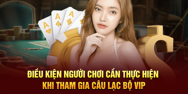 Điều kiện và điều khoản cần biết khi là hội viên Vip