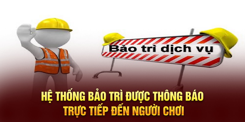 Hệ thống bảo trì được thông báo trực tiếp đến người chơi 