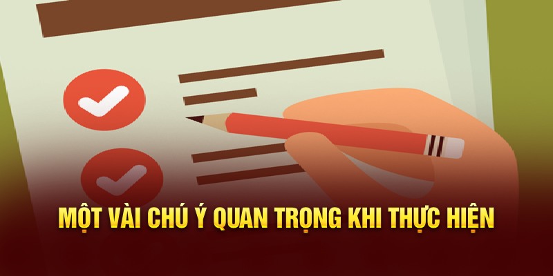 Một vài chú ý quan trọng khi thực hiện