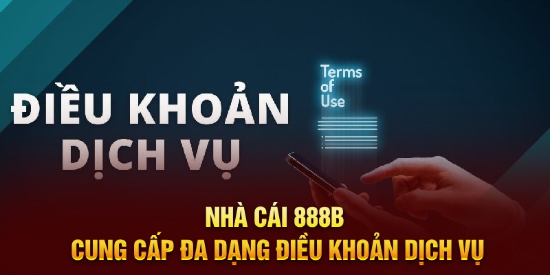 Nhà cái 888b cung cấp đa dạng điều khoản dịch vụ