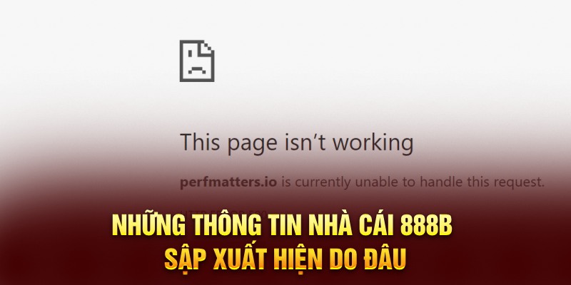 Những thông tin nhà cái 888b sập xuất hiện do đâu