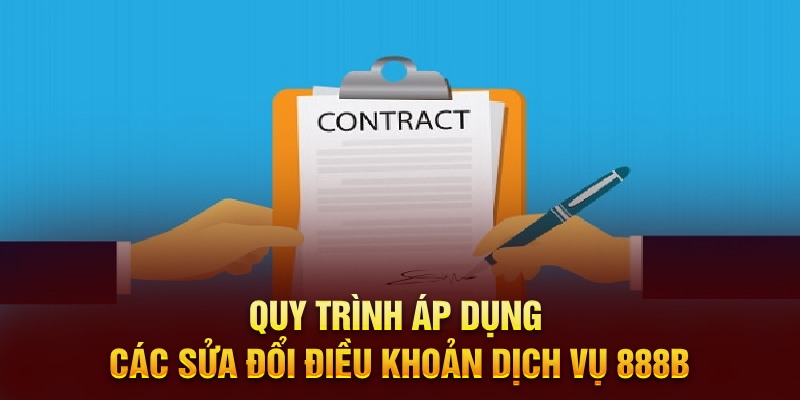 Quy trình áp dụng các sửa đổi Điều khoản dịch vụ 888b