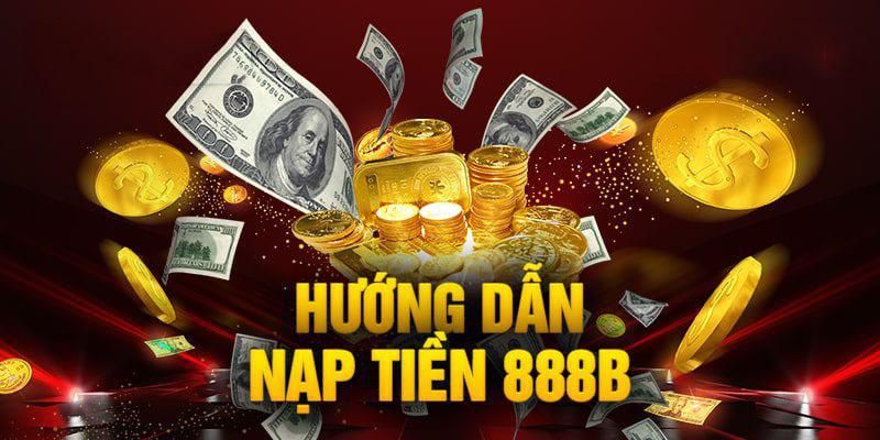 Thủ tục nạp tiền vào ví game 888B đơn giản cho người mới